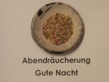 Abendräucherung/Gute Nacht
